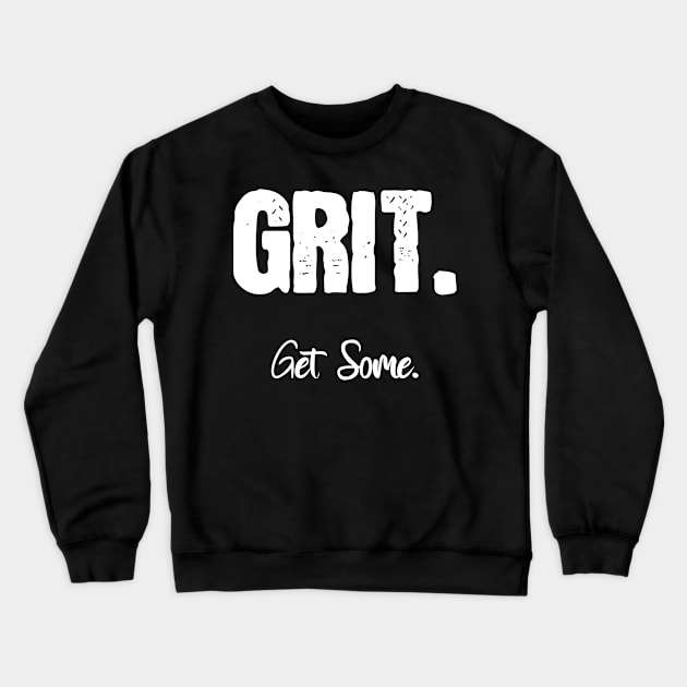 Grit. Get Some. Crewneck Sweatshirt by Tacos y Libertad